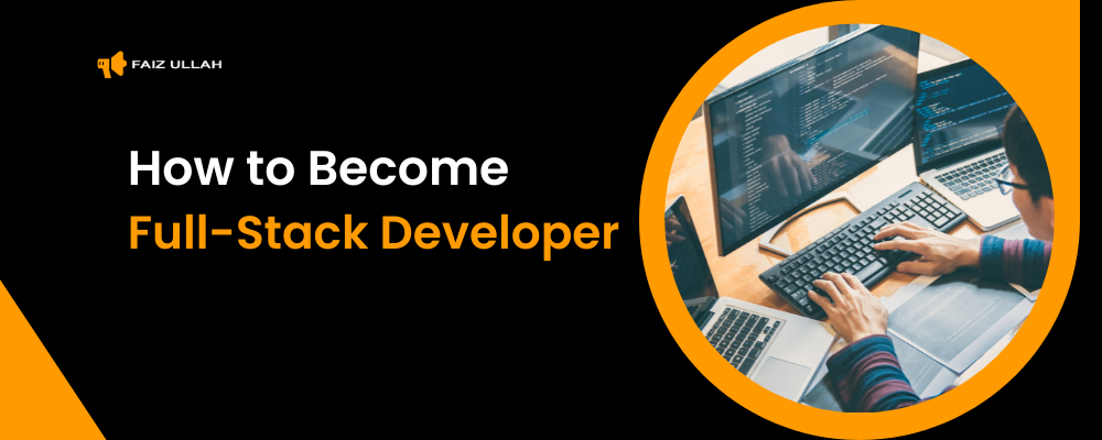 The Ultimate Guide to Becoming a Full-stack Developer